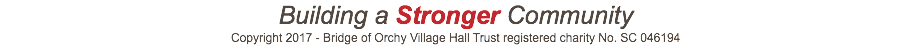 Building a Stronger Community Copyright 2017 - Bridge of Orchy Village Hall Trust registered charity No. SC 046194